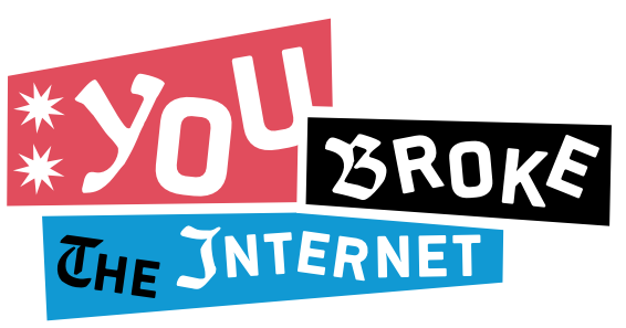 Youbroketheinternet.png